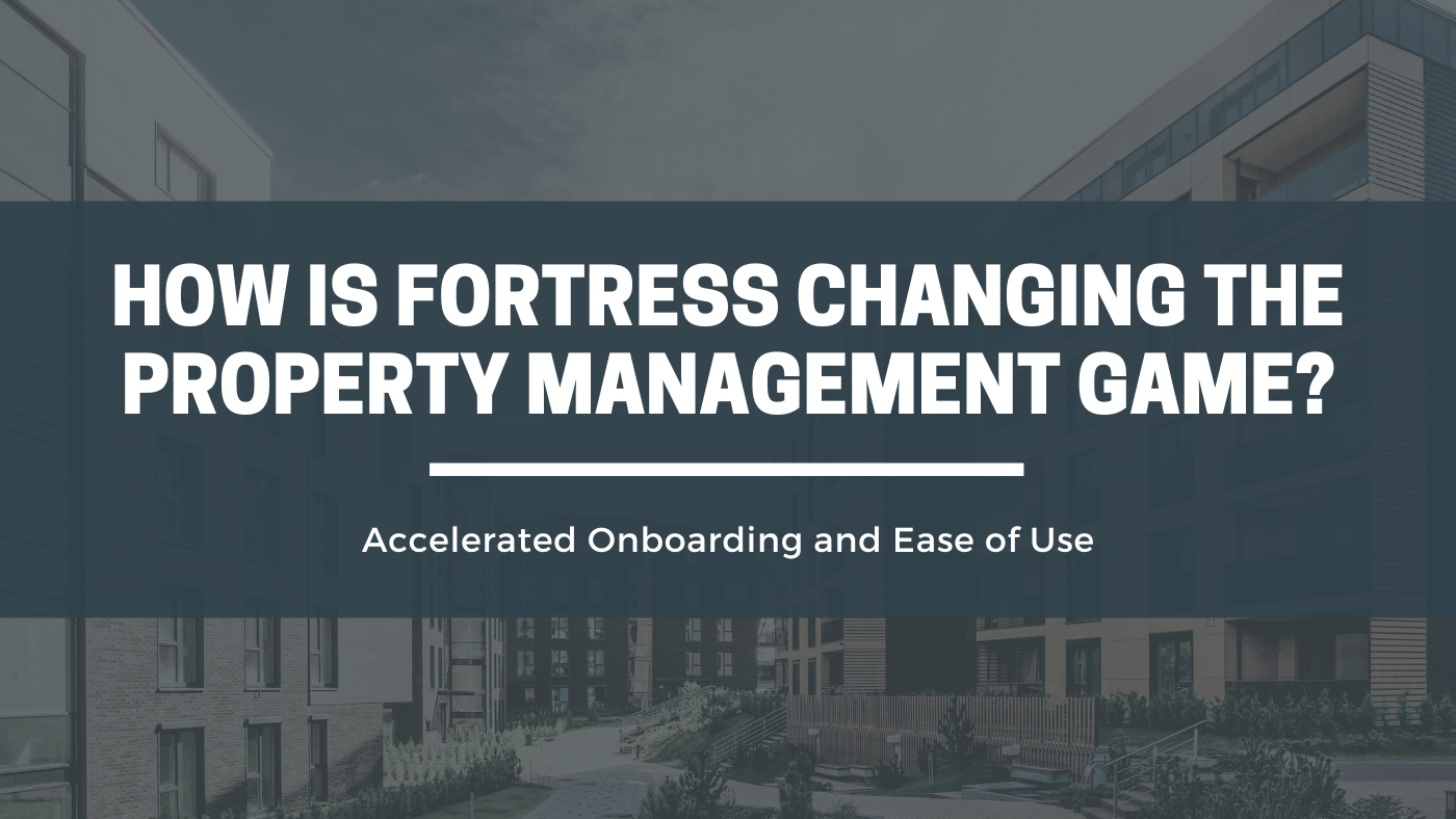 Fortress Accelerated Onboarding & Ease of Use